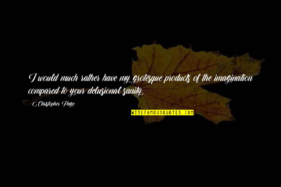 Sleeping With Sirens Songs Quotes By Christopher Page: I would much rather have my grotesque products