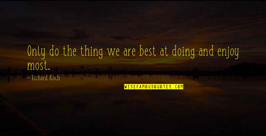 Sleeping With Sirens Songs Quotes By Richard Koch: Only do the thing we are best at