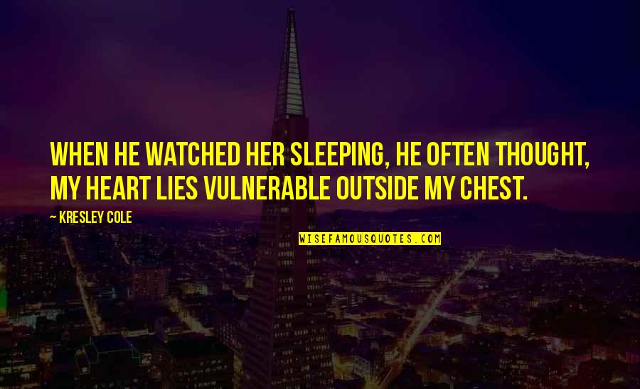 Sleeping Without Her Quotes By Kresley Cole: When he watched her sleeping, he often thought, Sleeping Without Her Quotes By Kresley Cole: When he watched her sleeping, he often thought,