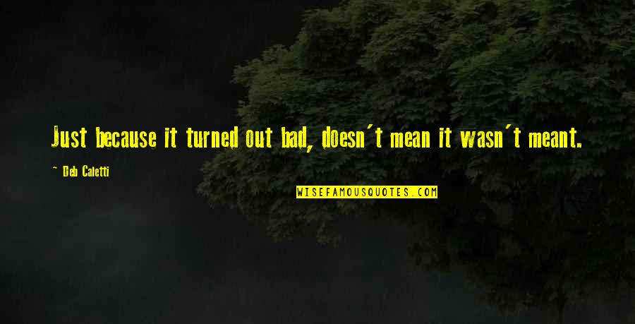Sleeping Your Arms Quotes By Deb Caletti: Just because it turned out bad, doesn't mean