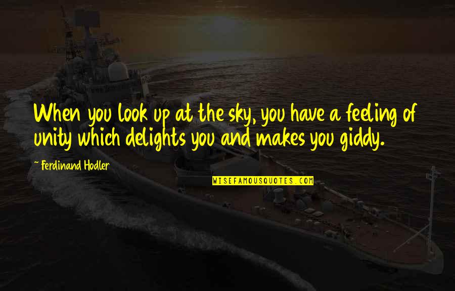 Sleepings Quotes By Ferdinand Hodler: When you look up at the sky, you