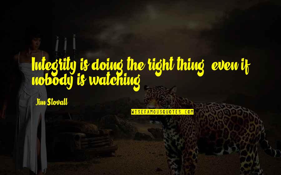 Sleepings Quotes By Jim Stovall: Integrity is doing the right thing, even if