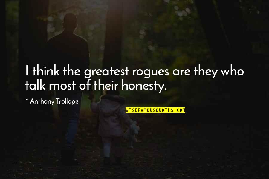 Sleepless In Seattle Quotes By Anthony Trollope: I think the greatest rogues are they who