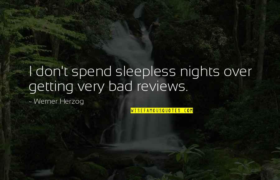 Sleepless Nights Quotes By Werner Herzog: I don't spend sleepless nights over getting very