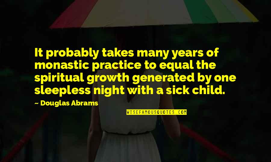 Sleepless Quotes By Douglas Abrams: It probably takes many years of monastic practice Sleepless Quotes By Douglas Abrams: It probably takes many years of monastic practice