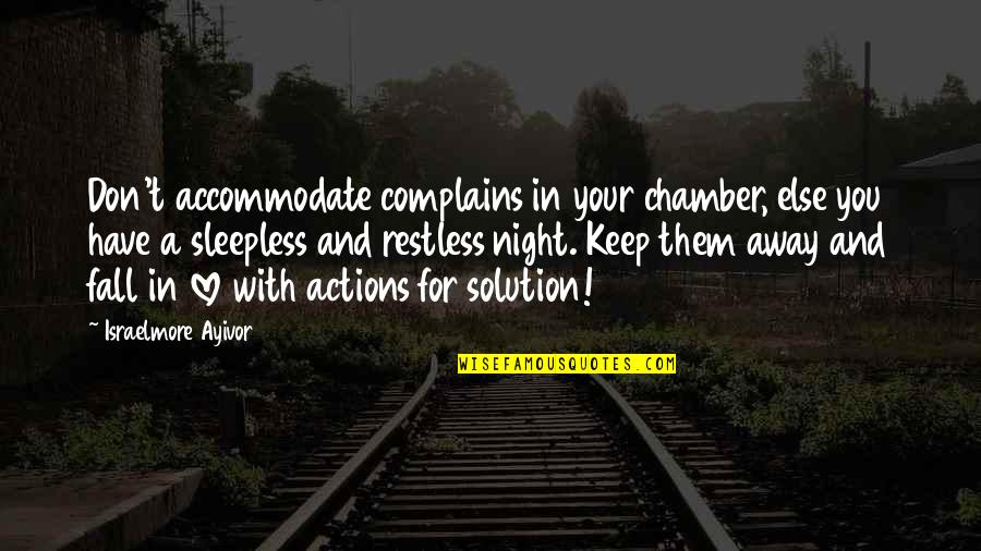Sleepless Quotes By Israelmore Ayivor: Don't accommodate complains in your chamber, else you Sleepless Quotes By Israelmore Ayivor: Don't accommodate complains in your chamber, else you