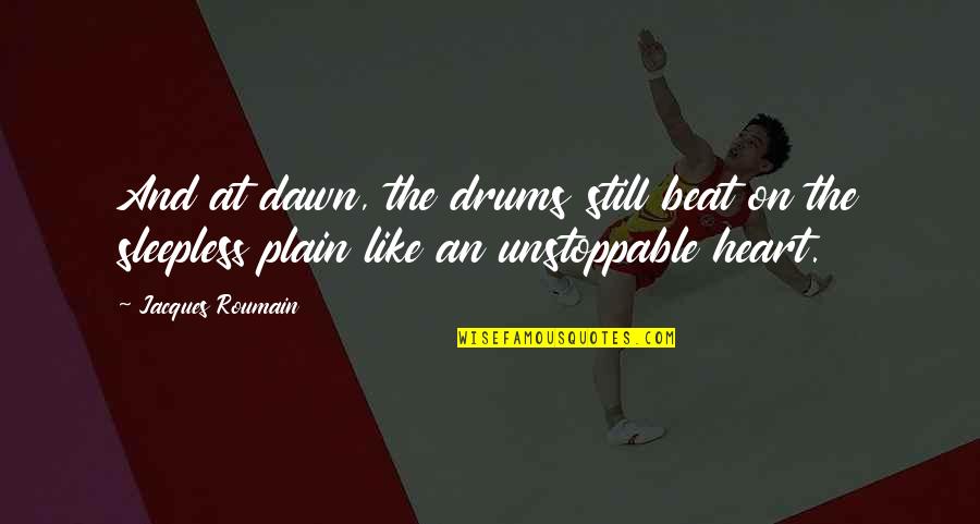 Sleepless Quotes By Jacques Roumain: And at dawn, the drums still beat on Sleepless Quotes By Jacques Roumain: And at dawn, the drums still beat on