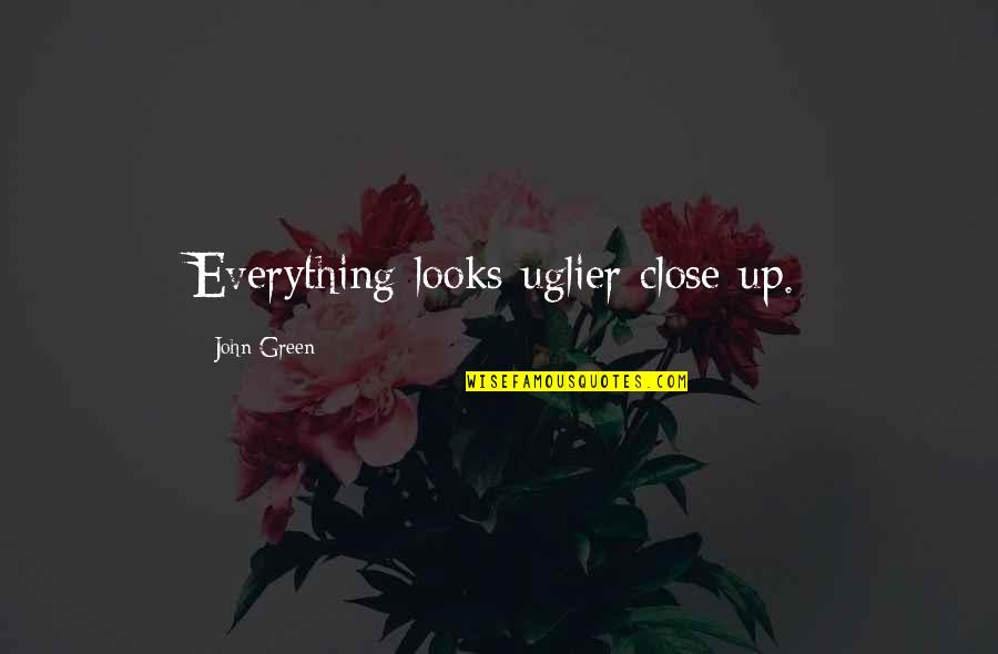 Sleepless Short Quotes By John Green: Everything looks uglier close up. Sleepless Short Quotes By John Green: Everything looks uglier close up.