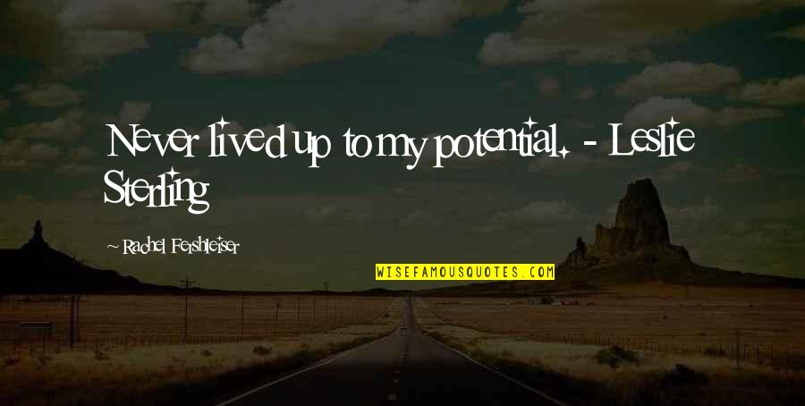 Sleepover At Sikowitz Quotes By Rachel Fershleiser: Never lived up to my potential. - Leslie