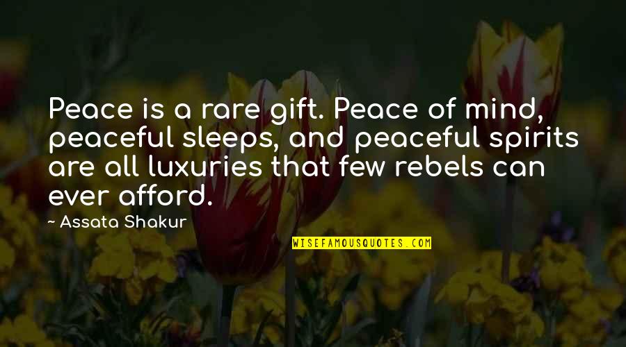 Sleeps Quotes By Assata Shakur: Peace is a rare gift. Peace of mind, Sleeps Quotes By Assata Shakur: Peace is a rare gift. Peace of mind,