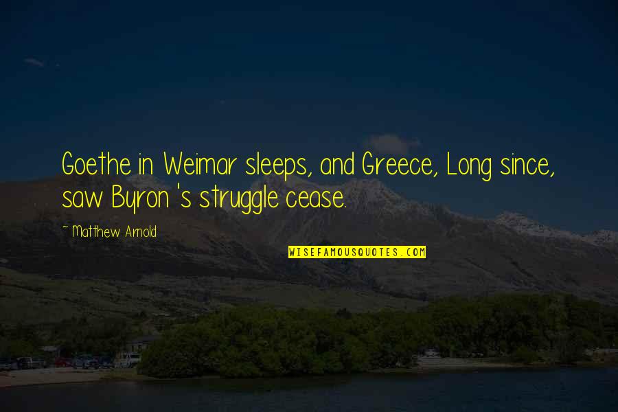 Sleeps Quotes By Matthew Arnold: Goethe in Weimar sleeps, and Greece, Long since,
