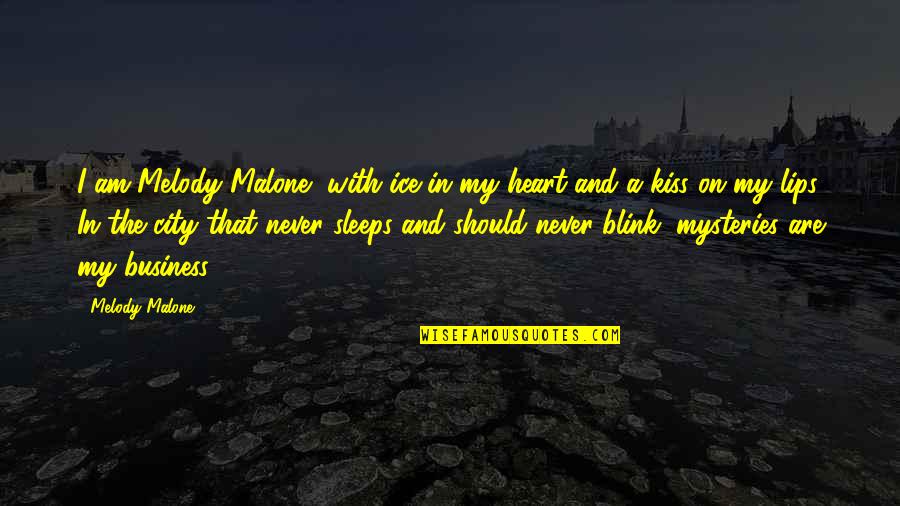 Sleeps Quotes By Melody Malone: I am Melody Malone, with ice in my Sleeps Quotes By Melody Malone: I am Melody Malone, with ice in my