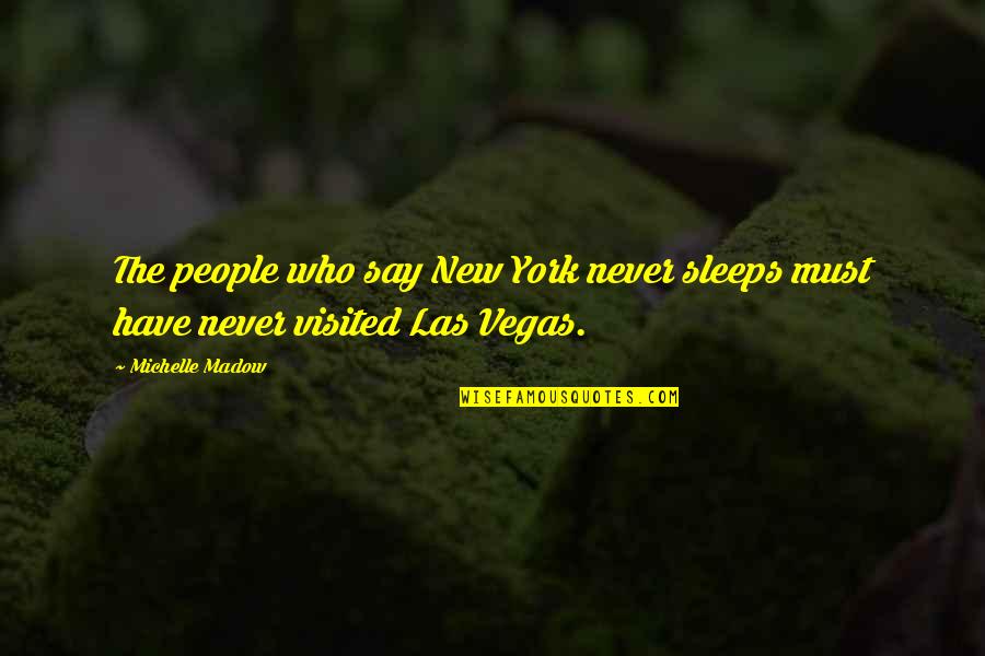 Sleeps Quotes By Michelle Madow: The people who say New York never sleeps