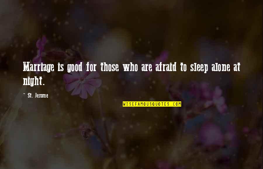 Sleep'st Quotes By St. Jerome: Marriage is good for those who are afraid