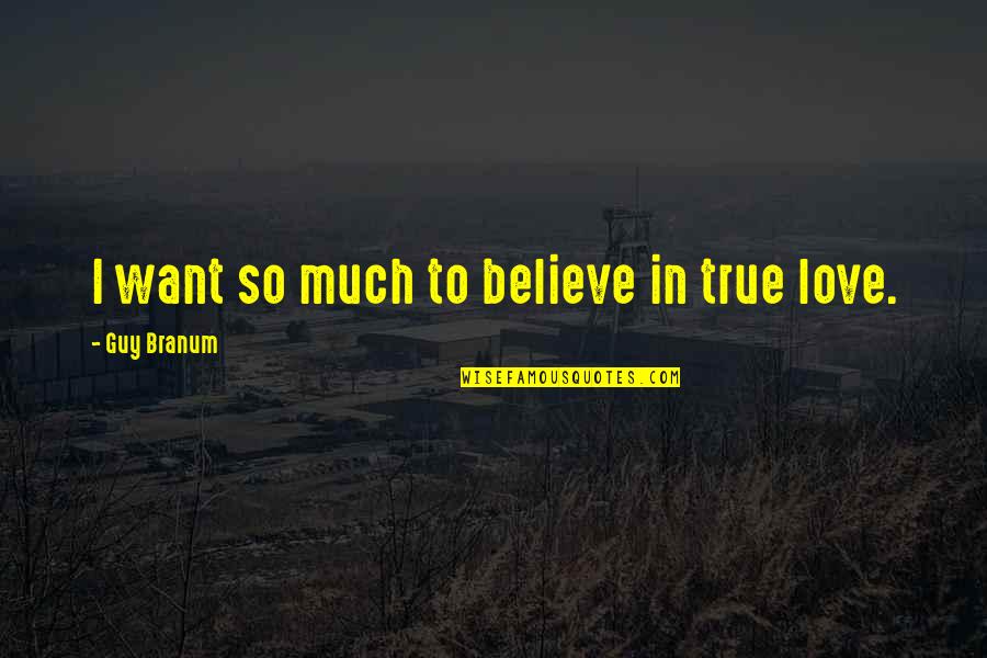 Sleepwalk With Me Quotes By Guy Branum: I want so much to believe in true