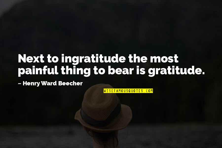 Sleepwalker Movie Quotes By Henry Ward Beecher: Next to ingratitude the most painful thing to Sleepwalker Movie Quotes By Henry Ward Beecher: Next to ingratitude the most painful thing to