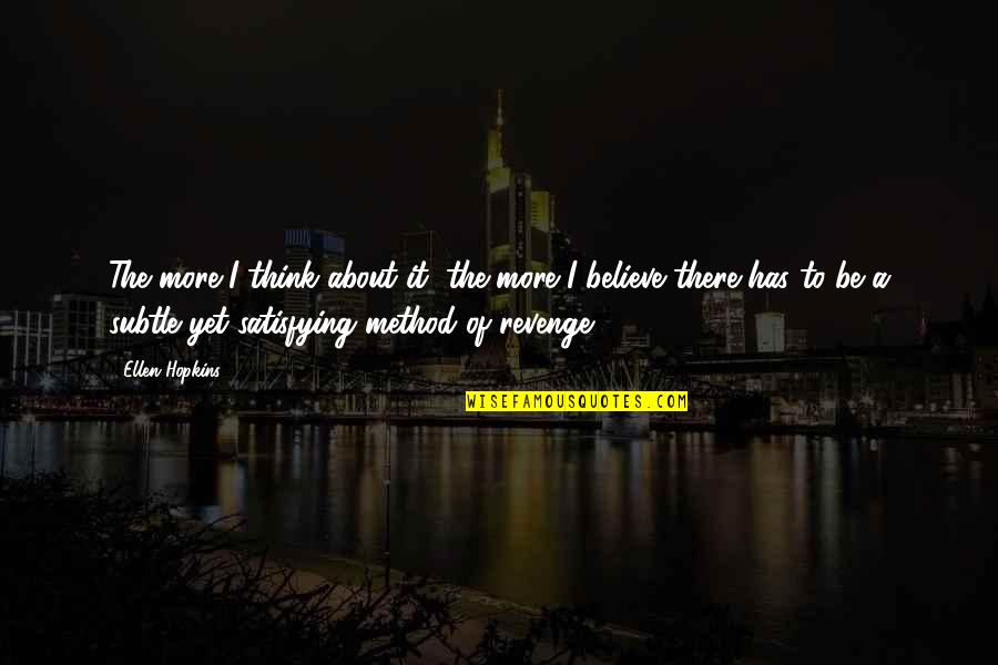 Sleepwalker Quotes By Ellen Hopkins: The more I think about it, the more Sleepwalker Quotes By Ellen Hopkins: The more I think about it, the more