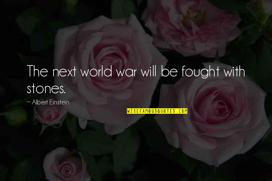 Sleepwalkers Stephen Quotes By Albert Einstein: The next world war will be fought with Sleepwalkers Stephen Quotes By Albert Einstein: The next world war will be fought with