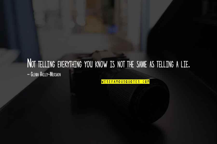 Sleepwalking Quotes By Glenda Bailey-Mershon: Not telling everything you know is not the Sleepwalking Quotes By Glenda Bailey-Mershon: Not telling everything you know is not the