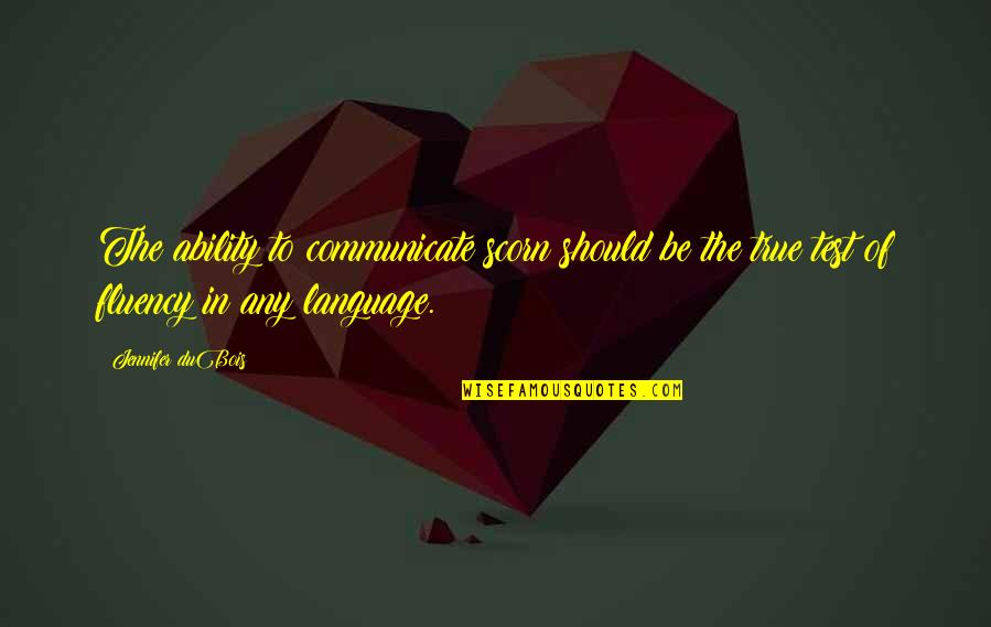 Sleepwalking Through Life Quotes By Jennifer DuBois: The ability to communicate scorn should be the