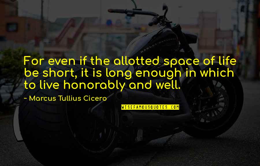 Sleepy Images Quotes By Marcus Tullius Cicero: For even if the allotted space of life