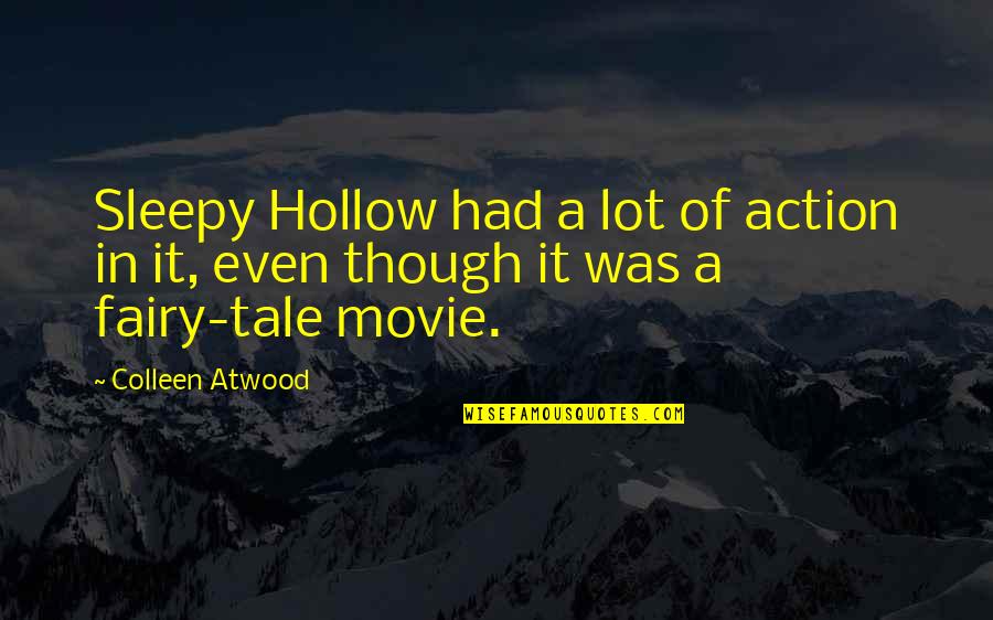 Sleepy Quotes By Colleen Atwood: Sleepy Hollow had a lot of action in