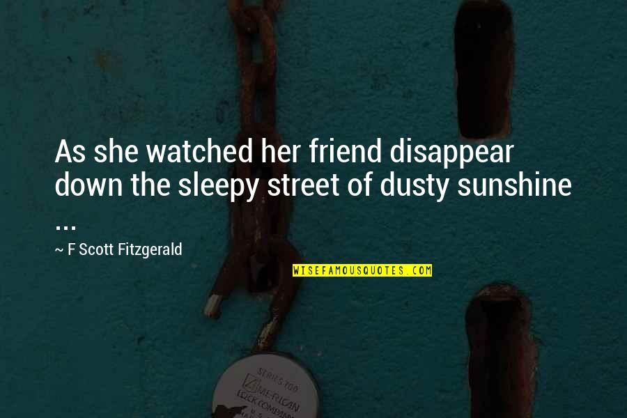 Sleepy Quotes By F Scott Fitzgerald: As she watched her friend disappear down the
