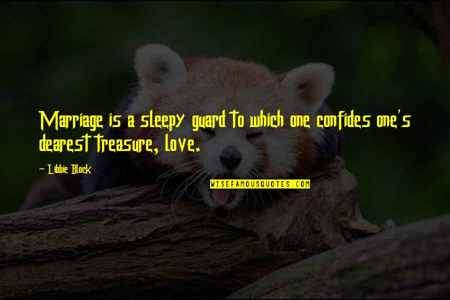 Sleepy Quotes By Libbie Block: Marriage is a sleepy guard to which one