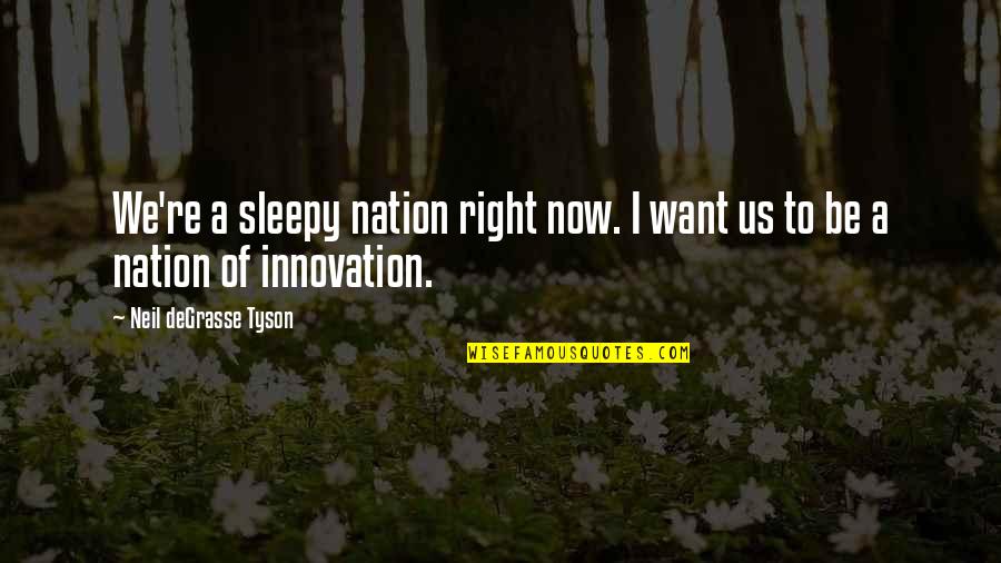 Sleepy Quotes By Neil DeGrasse Tyson: We're a sleepy nation right now. I want