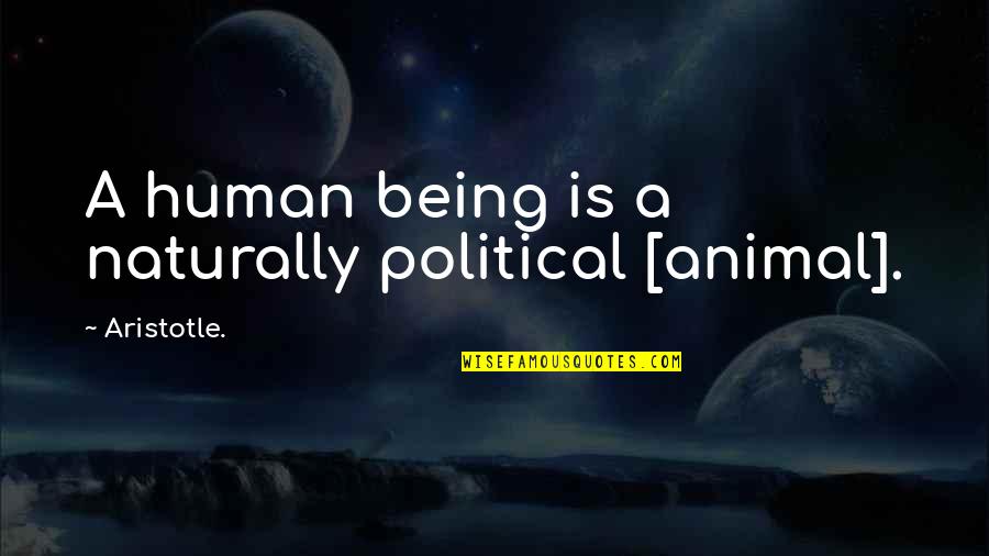 Sleepytown Quotes By Aristotle.: A human being is a naturally political [animal].