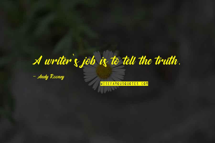Sleeve Snake Quotes By Andy Rooney: A writer's job is to tell the truth. Sleeve Snake Quotes By Andy Rooney: A writer's job is to tell the truth.