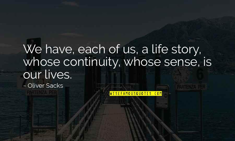 Sleeve Snake Quotes By Oliver Sacks: We have, each of us, a life story,