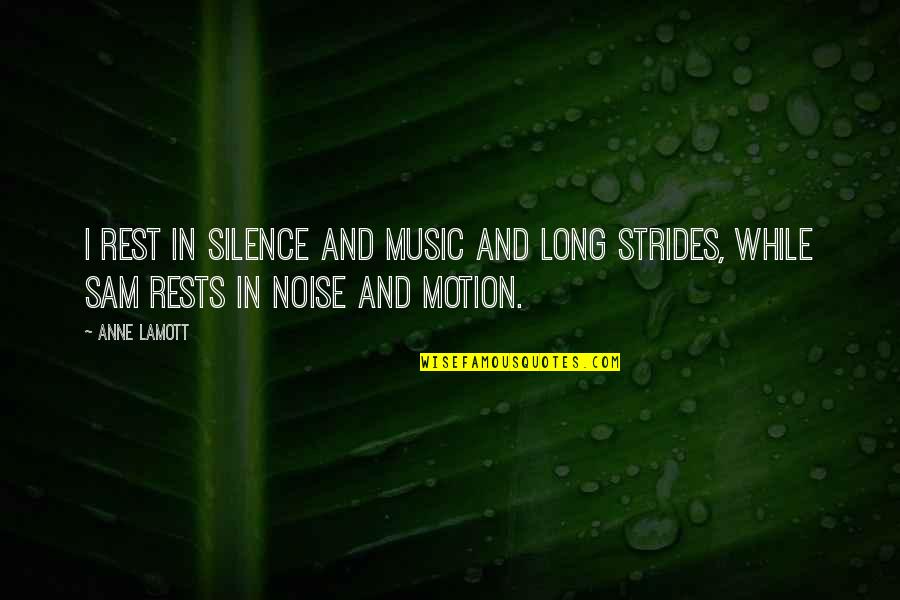 Sleezebag Quotes By Anne Lamott: I rest in silence and music and long