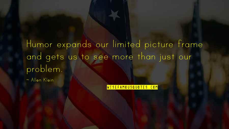 Sleighbell 5k Quotes By Allen Klein: Humor expands our limited picture frame and gets