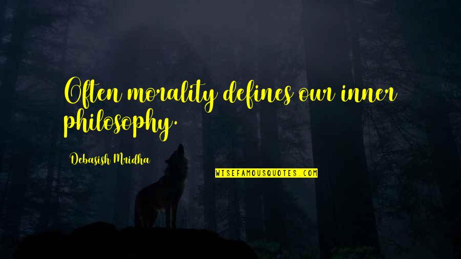 Sleipnir's Quotes By Debasish Mridha: Often morality defines our inner philosophy.