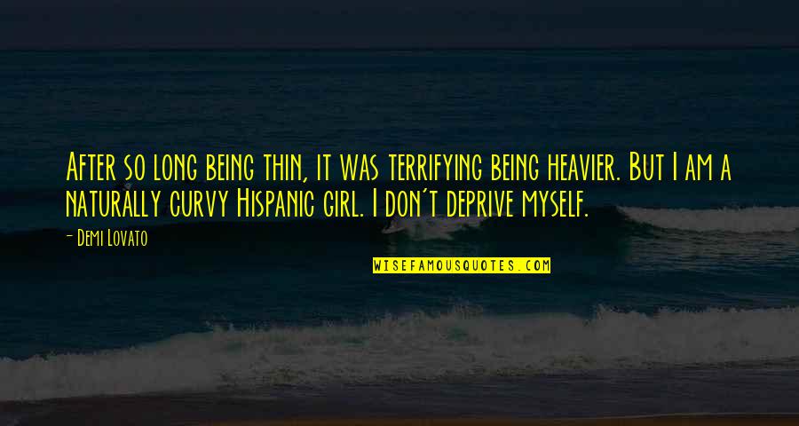Slem Quotes By Demi Lovato: After so long being thin, it was terrifying Slem Quotes By Demi Lovato: After so long being thin, it was terrifying