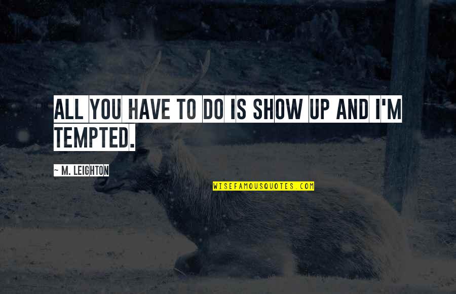 Slenders Roblox Quotes By M. Leighton: All you have to do is show up Slenders Roblox Quotes By M. Leighton: All you have to do is show up