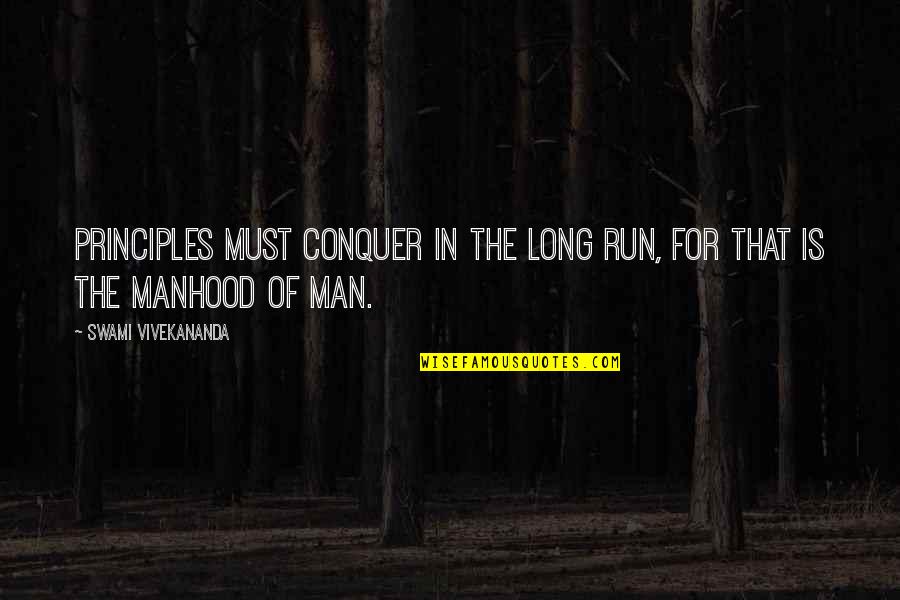 Slepovane Quotes By Swami Vivekananda: Principles must conquer in the long run, for