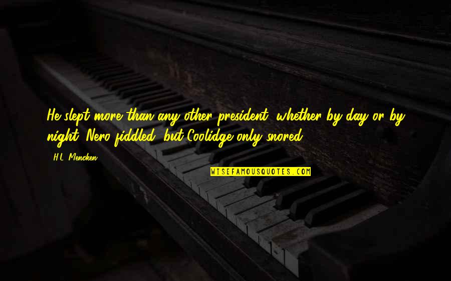 Slept Off Quotes By H.L. Mencken: He slept more than any other president, whether Slept Off Quotes By H.L. Mencken: He slept more than any other president, whether