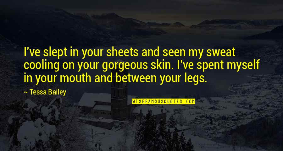 Slept Off Quotes By Tessa Bailey: I've slept in your sheets and seen my Slept Off Quotes By Tessa Bailey: I've slept in your sheets and seen my