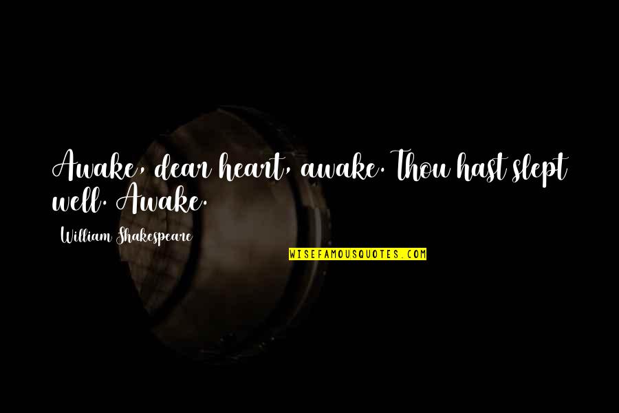 Slept Well Quotes By William Shakespeare: Awake, dear heart, awake. Thou hast slept well. Slept Well Quotes By William Shakespeare: Awake, dear heart, awake. Thou hast slept well.