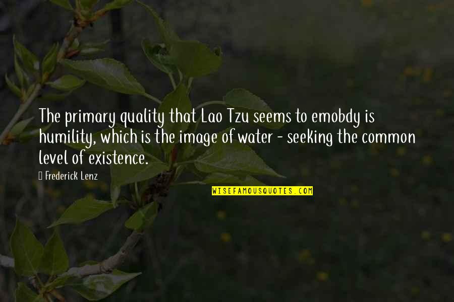 Slesinskidesigngroup Quotes By Frederick Lenz: The primary quality that Lao Tzu seems to