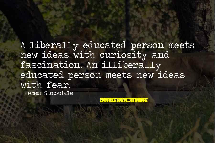 Slessinger Quotes By James Stockdale: A liberally educated person meets new ideas with