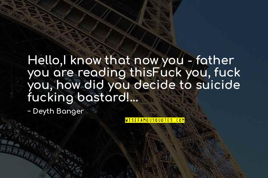 Slettvoll Sk Yen Quotes By Deyth Banger: Hello,I know that now you - father you Slettvoll Sk Yen Quotes By Deyth Banger: Hello,I know that now you - father you