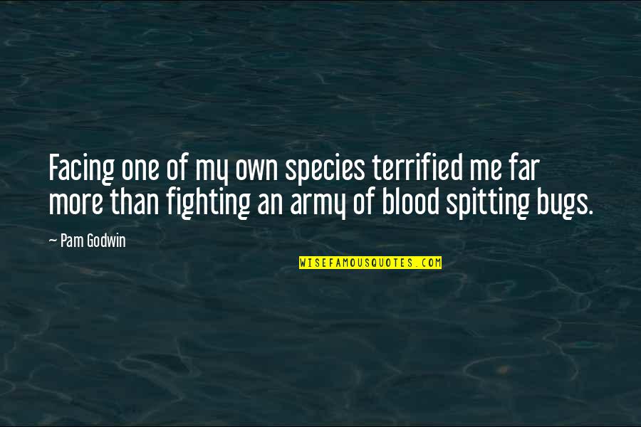 Sleva Mall Quotes By Pam Godwin: Facing one of my own species terrified me Sleva Mall Quotes By Pam Godwin: Facing one of my own species terrified me