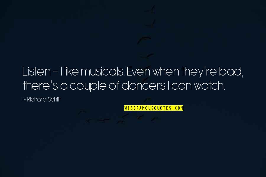 Slevomat Quotes By Richard Schiff: Listen - I like musicals. Even when they're Slevomat Quotes By Richard Schiff: Listen - I like musicals. Even when they're