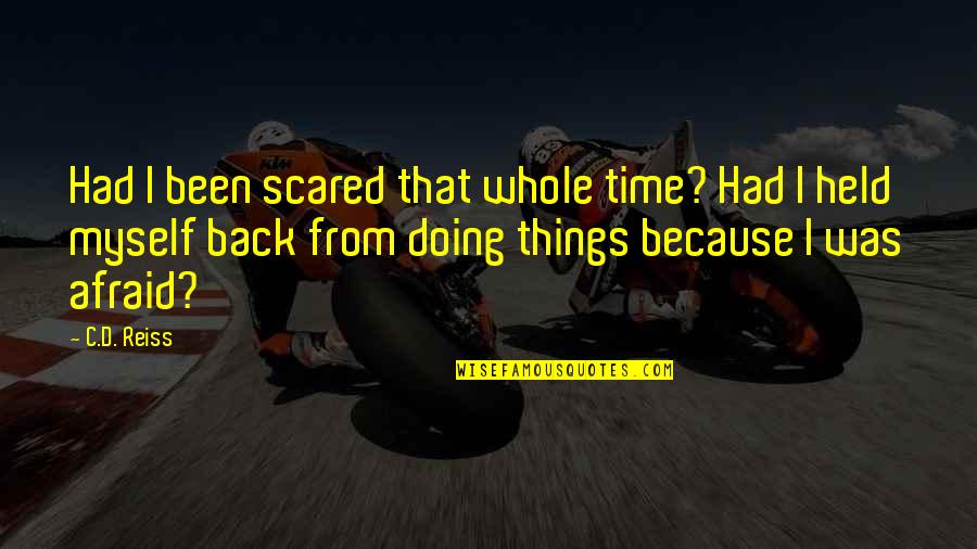 Slewed Sentence Quotes By C.D. Reiss: Had I been scared that whole time? Had Slewed Sentence Quotes By C.D. Reiss: Had I been scared that whole time? Had