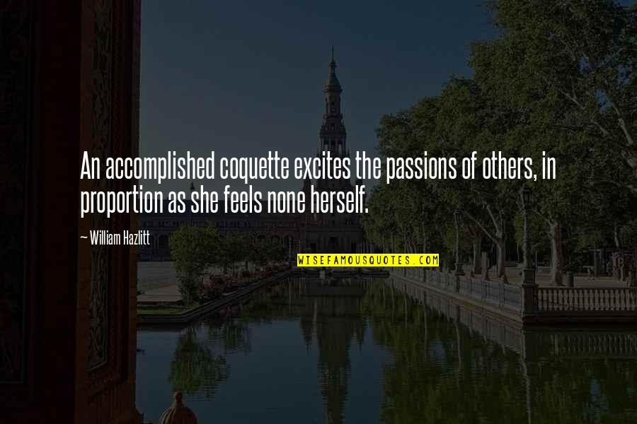 Slewed Sentence Quotes By William Hazlitt: An accomplished coquette excites the passions of others, Slewed Sentence Quotes By William Hazlitt: An accomplished coquette excites the passions of others,