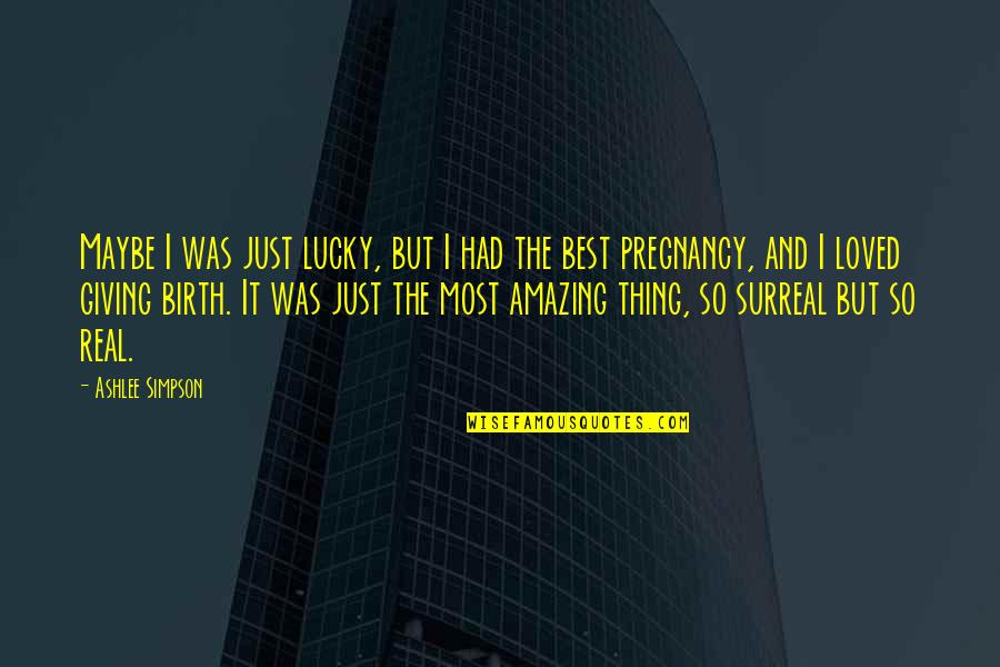 Slgtg Quotes By Ashlee Simpson: Maybe I was just lucky, but I had Slgtg Quotes By Ashlee Simpson: Maybe I was just lucky, but I had