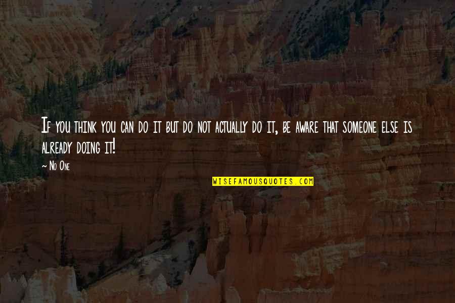 Slgtg Quotes By No One: If you think you can do it but Slgtg Quotes By No One: If you think you can do it but